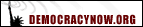 Democracy Now! http://www.democracynow.org